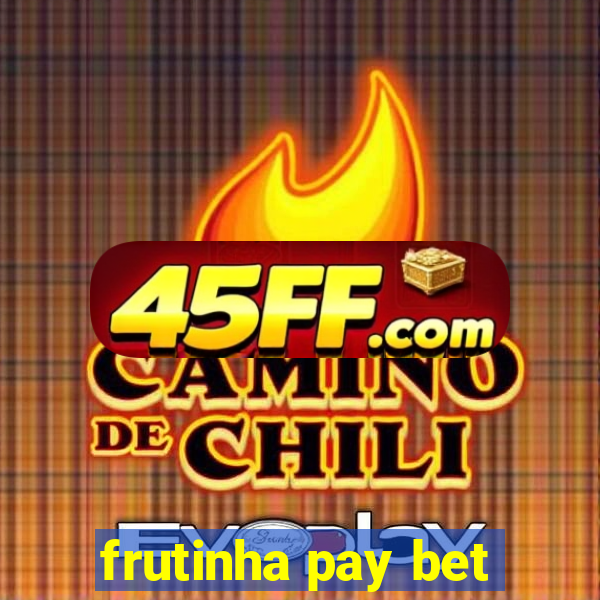 frutinha pay bet